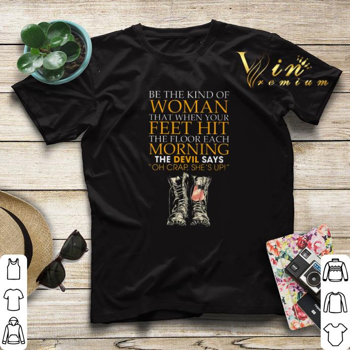 Be the kind of woman that when your feet hit the floor veteran shirt sweater 4 - Be the kind of woman that when your feet hit the floor veteran shirt sweater