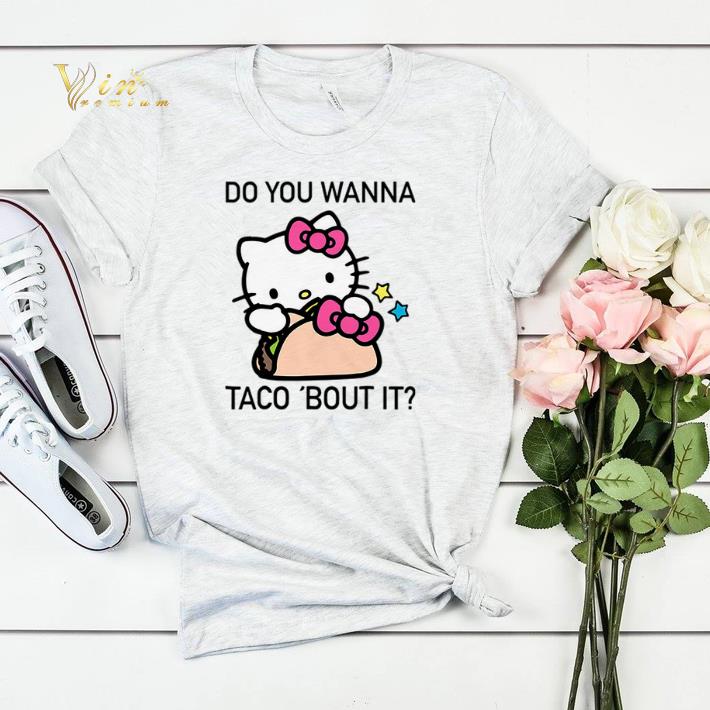 Cat Kitty do you wanna taco bout it shirt sweater 4 - Cat Kitty do you wanna taco ’bout it shirt sweater