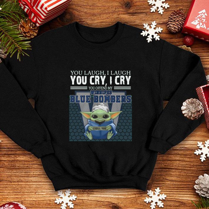 Cheap Baby Yoda you laugh I laugh you Winnipeg Blue Bombers Star Wars shirt 4 - Cheap Baby Yoda you laugh I laugh you Winnipeg Blue Bombers Star Wars shirt