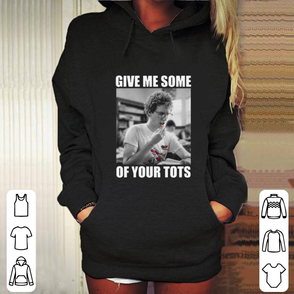 Cheap Napoleon Dynamite Give Me Some Of Your Tots shirt 4 - Cheap Napoleon Dynamite Give Me Some Of Your Tots shirt