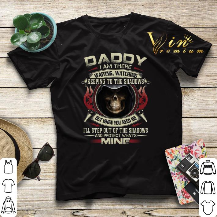 Death Daddy i am there waiting watching keeping to the shadows shirt sweater Death Daddy i am there waiting watching keeping to the shadows shirt sweater 4 - Death Daddy i am there waiting watching keeping to the shadows shirt sweater