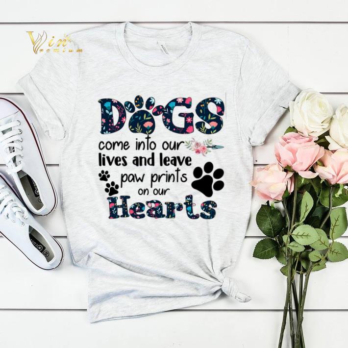 Dogs come into our lives and leave paw prints on our hearts shirt sweater 4 - Dogs come into our lives and leave paw prints on our hearts shirt sweater