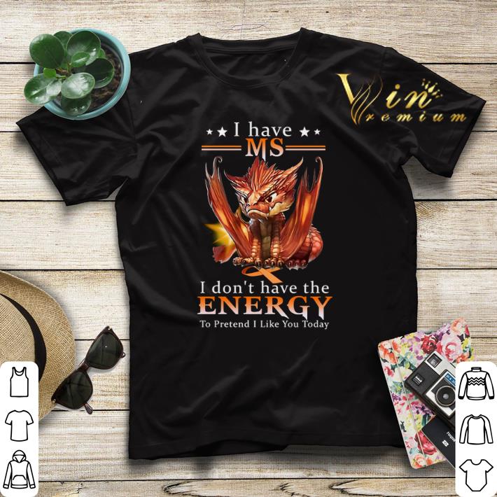 Dragon i have Ms Warrior i don't have the energy to pretend shirt sweater Dragon i have Ms Warrior i don t have the energy to pretend shirt sweater 4 - Dragon i have Ms Warrior i don't have the energy to pretend shirt sweater