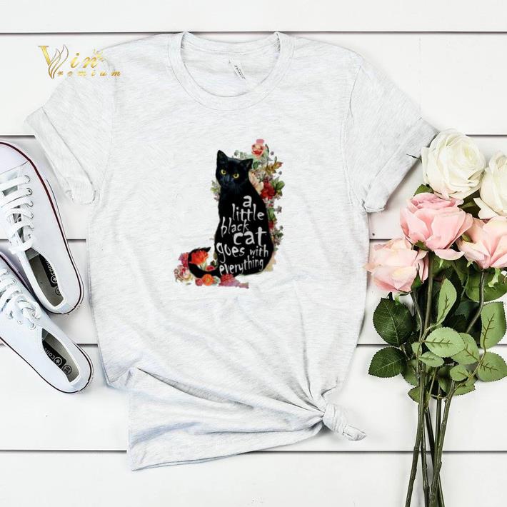 Flowers a little black cat goes with everything shirt sweater Flowers a little black cat goes with everything shirt sweater 4 - Flowers a little black cat goes with everything shirt sweater