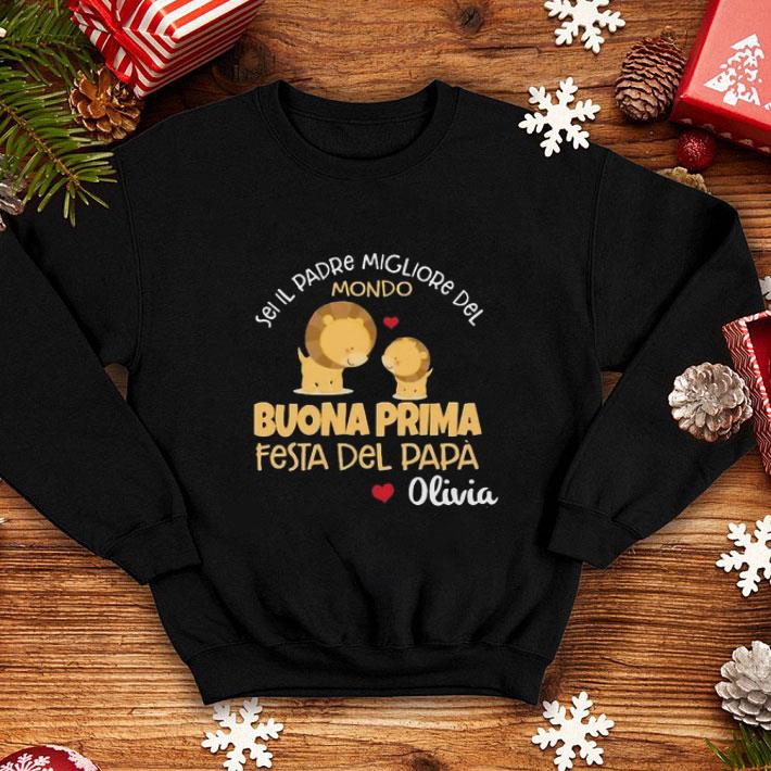 Funny Sei il Padre Migliore Del Mondo Buona Prima Festa Del Papa Olivia shirt 4 - Funny Sei il Padre Migliore Del Mondo Buona Prima Festa Del Papa Olivia shirt