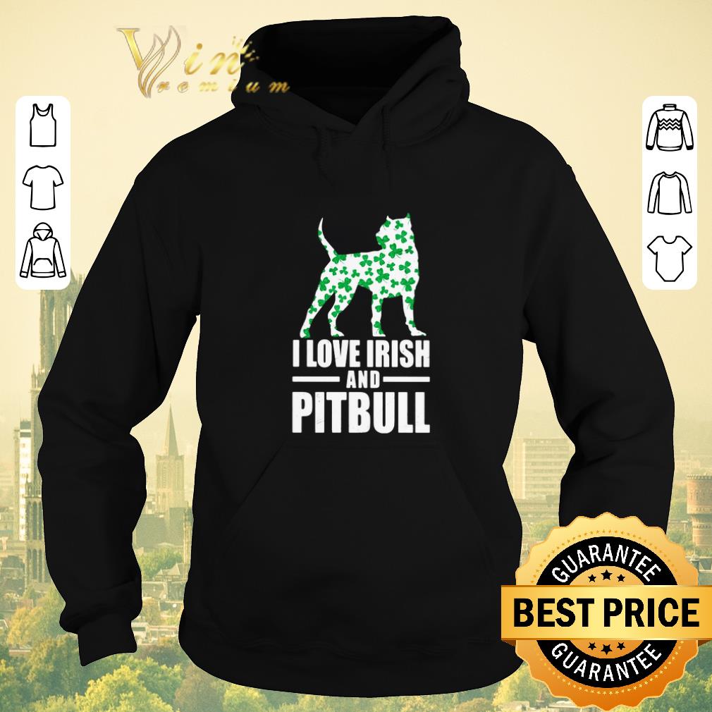Funny St. Patrick's day I love Irish and Pitbull shirt sweater Funny St Patrick s day I love Irish and Pitbull shirt sweater 4 - Funny St. Patrick's day I love Irish and Pitbull shirt sweater