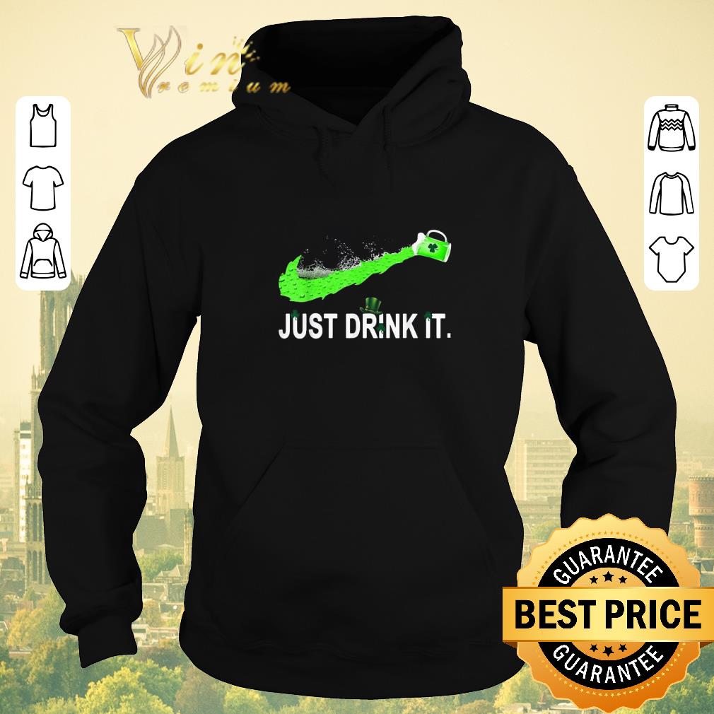 Hot Just Drink It St Patrick Day Beer shirt sweater Hot Just Drink It St Patrick Day Beer shirt sweater 4 - Hot Just Drink It St Patrick Day Beer shirt sweater