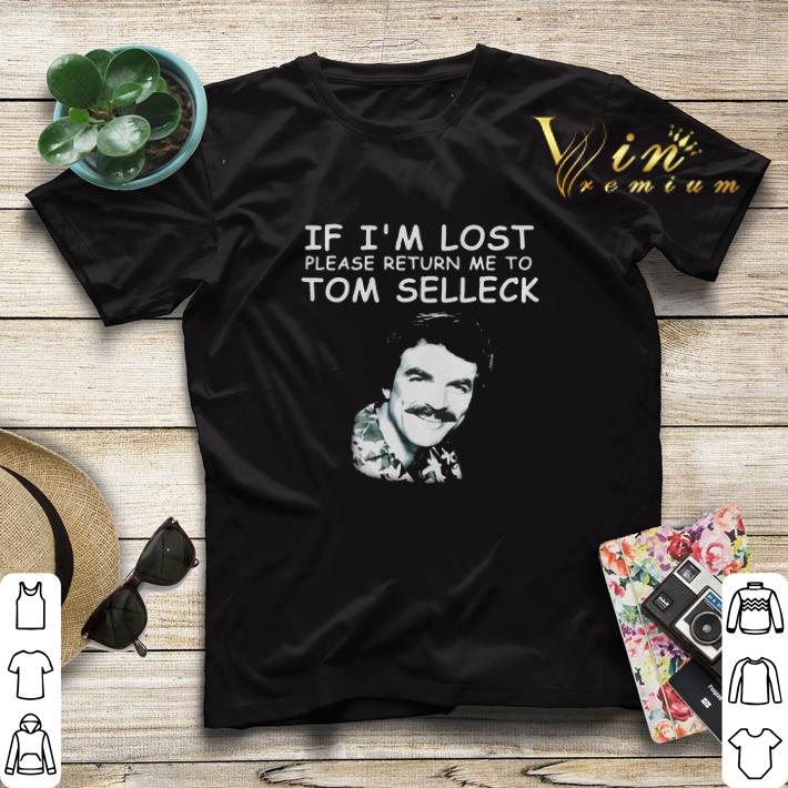 If I m lost please return Me to Tom Selleck shirt sweater 4 - If I’m lost please return Me to Tom Selleck shirt sweater