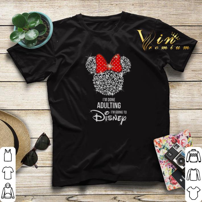 Minnie mouse I m done adulting I m going to Disney shirt sweater 4 - Minnie mouse I’m done adulting I’m going to Disney shirt sweater