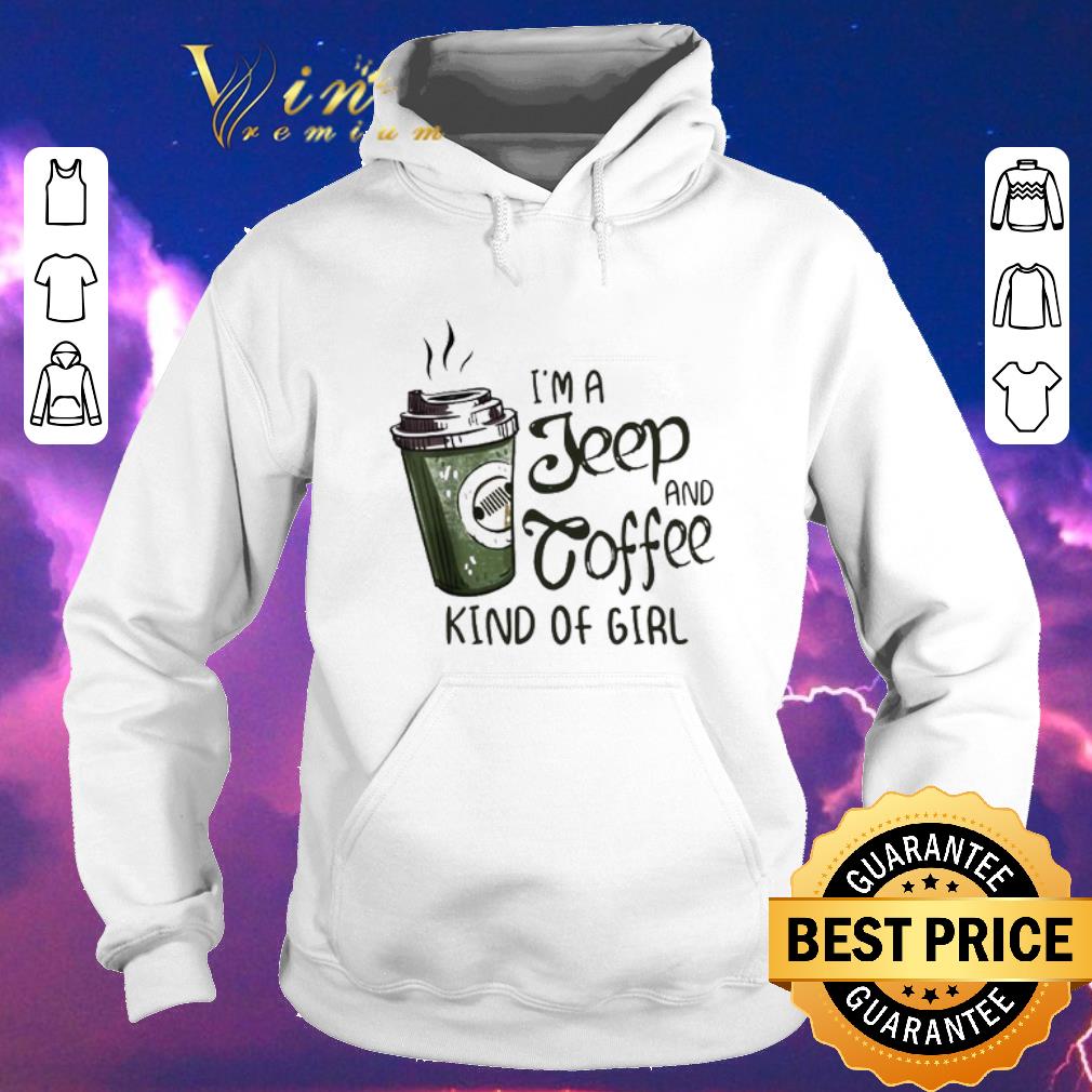 Nice I m a jeep and coffee kind of girl shirt 4 - Nice I’m a jeep and coffee kind of girl shirt