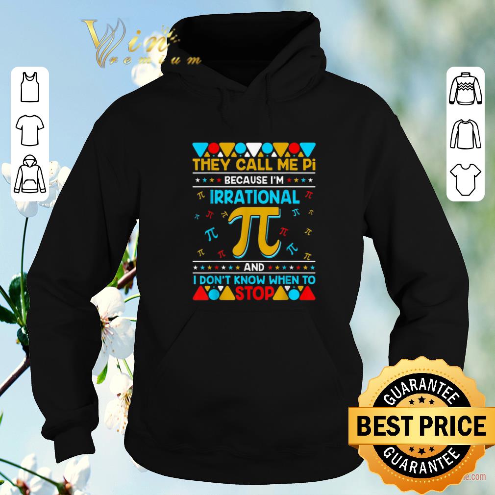 Nice Pi Because I’m Irrational And I Don’t Know When To Stop shirt sweater Nice Pi Because I m Irrational And I Don t Know When To Stop shirt sweater 4 - Nice Pi Because I’m Irrational And I Don’t Know When To Stop shirt sweater