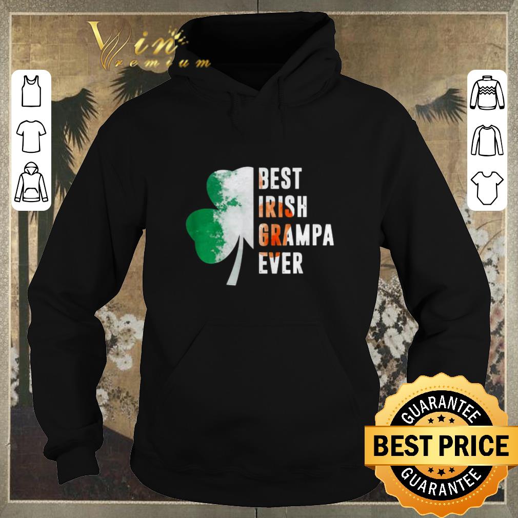 Original Best Irish Grampa Ever St Patrick s Day shamrock shirt sweater 4 - Original Best Irish Grampa Ever St. Patrick’s Day shamrock shirt sweater