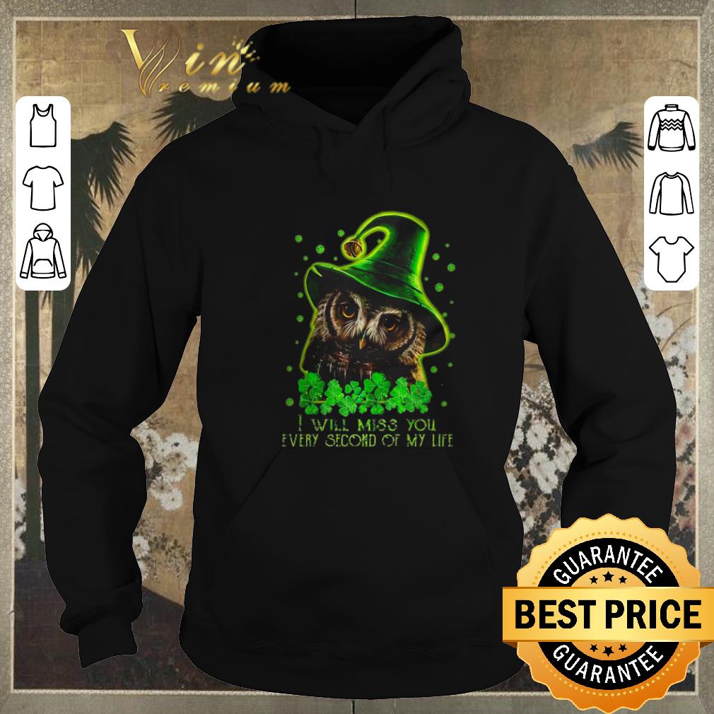Original Owl St Patrick s day I will miss you every second of my life shirt sweater 4 - Original Owl St. Patrick’s day I will miss you every second of my life shirt sweater