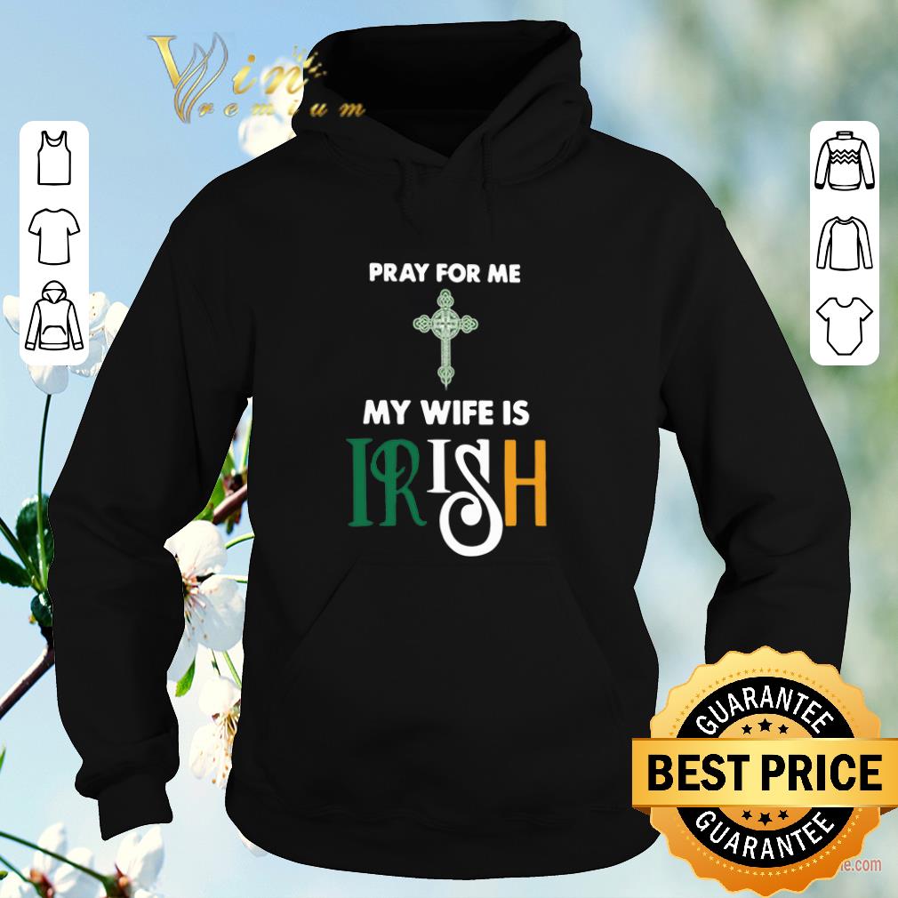 Original Pray for me my wife is Irish shirt sweater 4 - Original Pray for me my wife is Irish shirt sweater