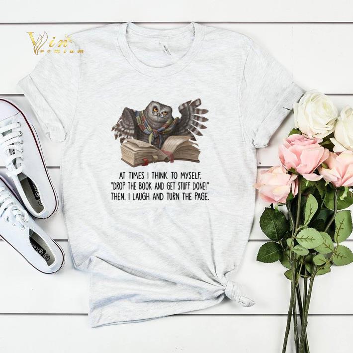 Owl at times i think to myself drop the book and get stuff done shirt sweater 4 - Owl at times i think to myself drop the book and get stuff done shirt sweater