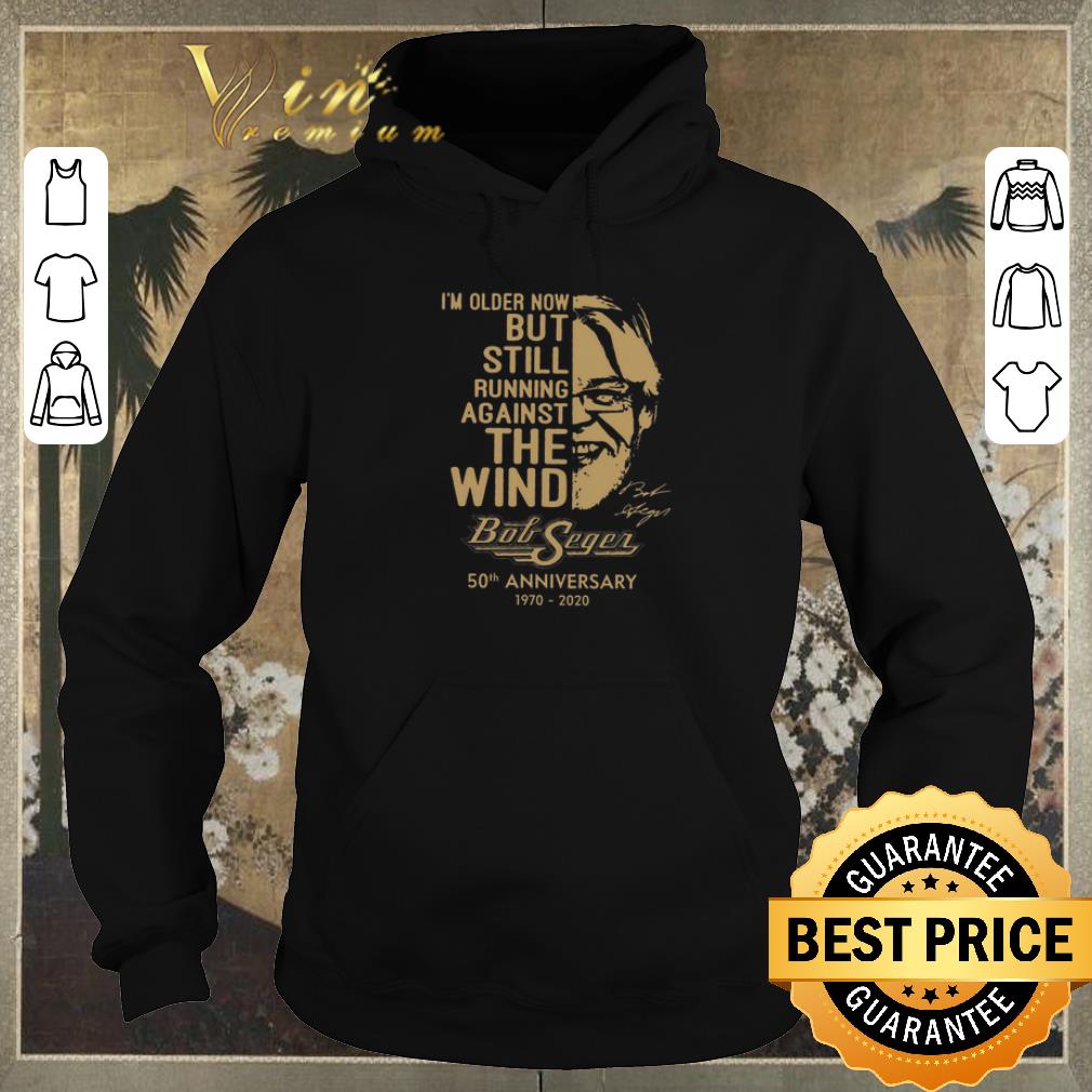 Premium Bob Seger i m older now but still running against the wind signature 50th anniversary 1970 2020 shirt sweater 4 - Premium Bob Seger i'm older now but still running against the wind signature 50th anniversary 1970 2020 shirt sweater