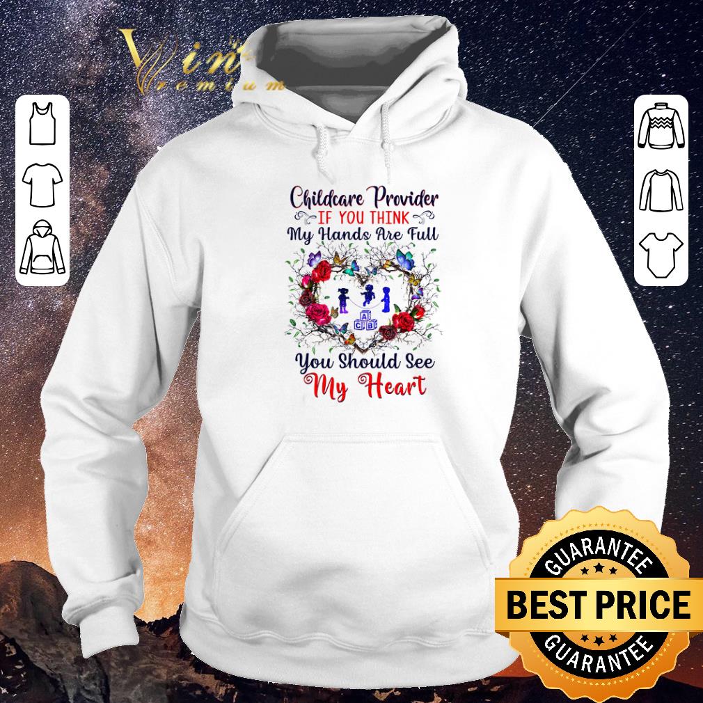 Premium Childcare Provider If You Think My Hands Are Full You Should See My Heart shirt sweater Premium Childcare Provider If You Think My Hands Are Full You Should See My Heart shirt sweater 4 - Premium Childcare Provider If You Think My Hands Are Full You Should See My Heart shirt sweater