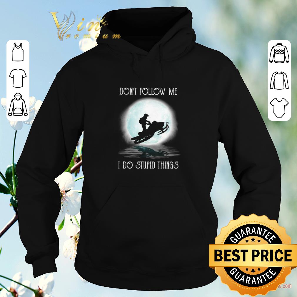 Premium Snowmobile under the moon don t follow me i do stupid things shirt sweater 4 - Premium Snowmobile under the moon don't follow me i do stupid things shirt sweater