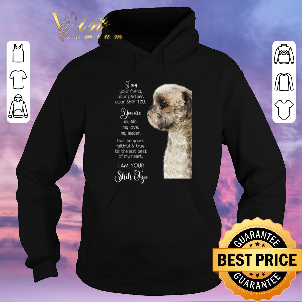 Pretty I am Your Friend Your Partner Your Shih Tzu you are my life love shirt sweater 4 - Pretty I am Your Friend Your Partner Your Shih Tzu you are my life love shirt sweater
