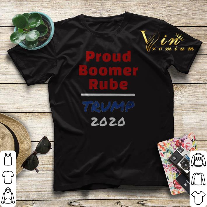 Proud Boomer Rube Trump 2020 shirt sweater 4 - Proud Boomer Rube Trump 2020 shirt sweater