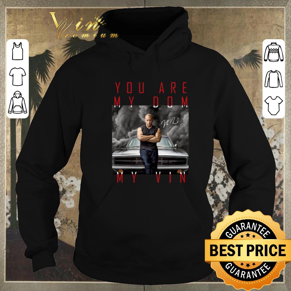 Top Dominic Toretto you are my dom my vin signature shirt sweater 4 - Top Dominic Toretto you are my dom my vin signature shirt sweater