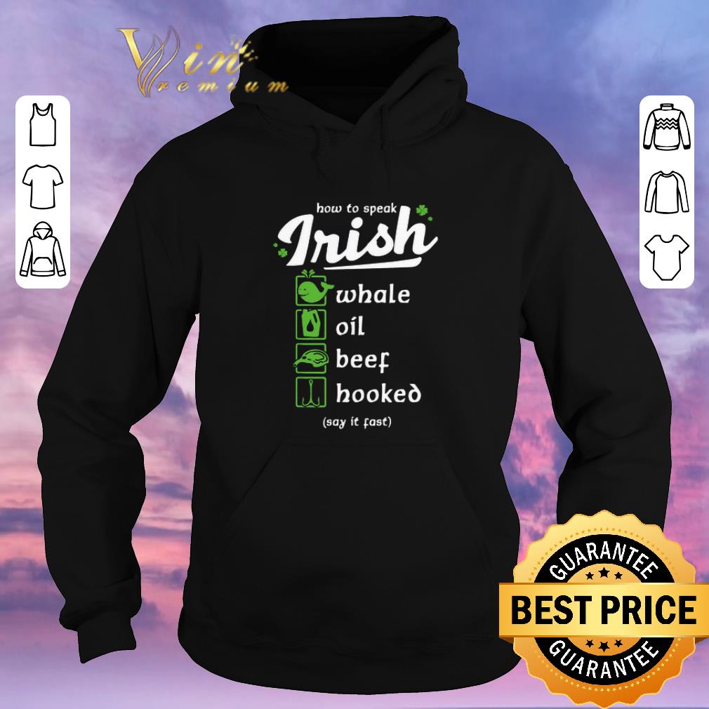 Top Whale Oil Beef Hooked How To Speak Irish St Patrick s Day shirt sweater 4 - Top Whale Oil Beef Hooked How To Speak Irish St. Patrick's Day shirt sweater