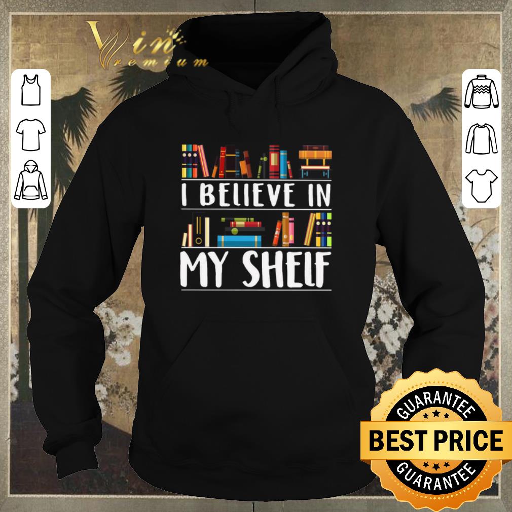 Awesome Book library i believe in my shelf shirt sweater Awesome Book library i believe in my shelf shirt sweater 4 - Awesome Book library i believe in my shelf shirt sweater