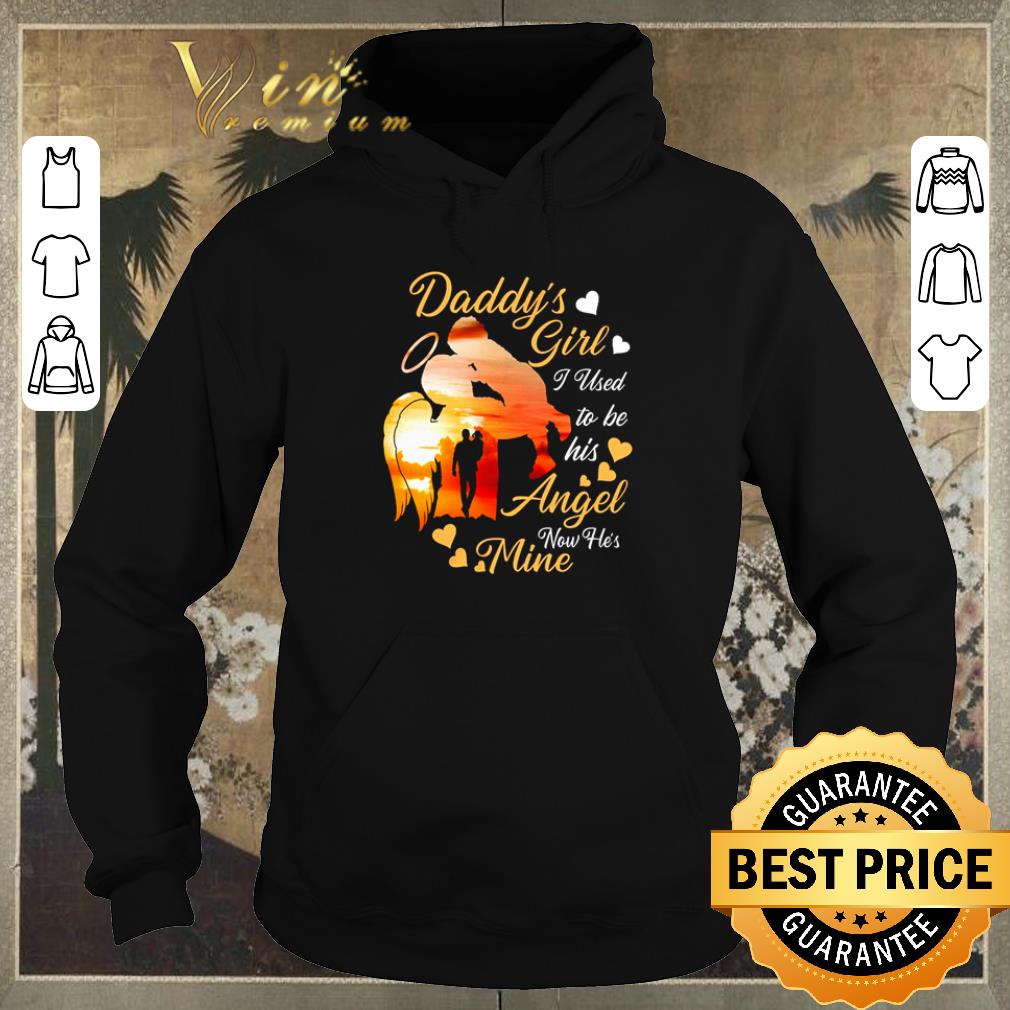 Awesome Daddy s girl I used to be his angel now he s mine shirt 4 - Awesome Daddy’s girl I used to be his angel now he’s mine shirt