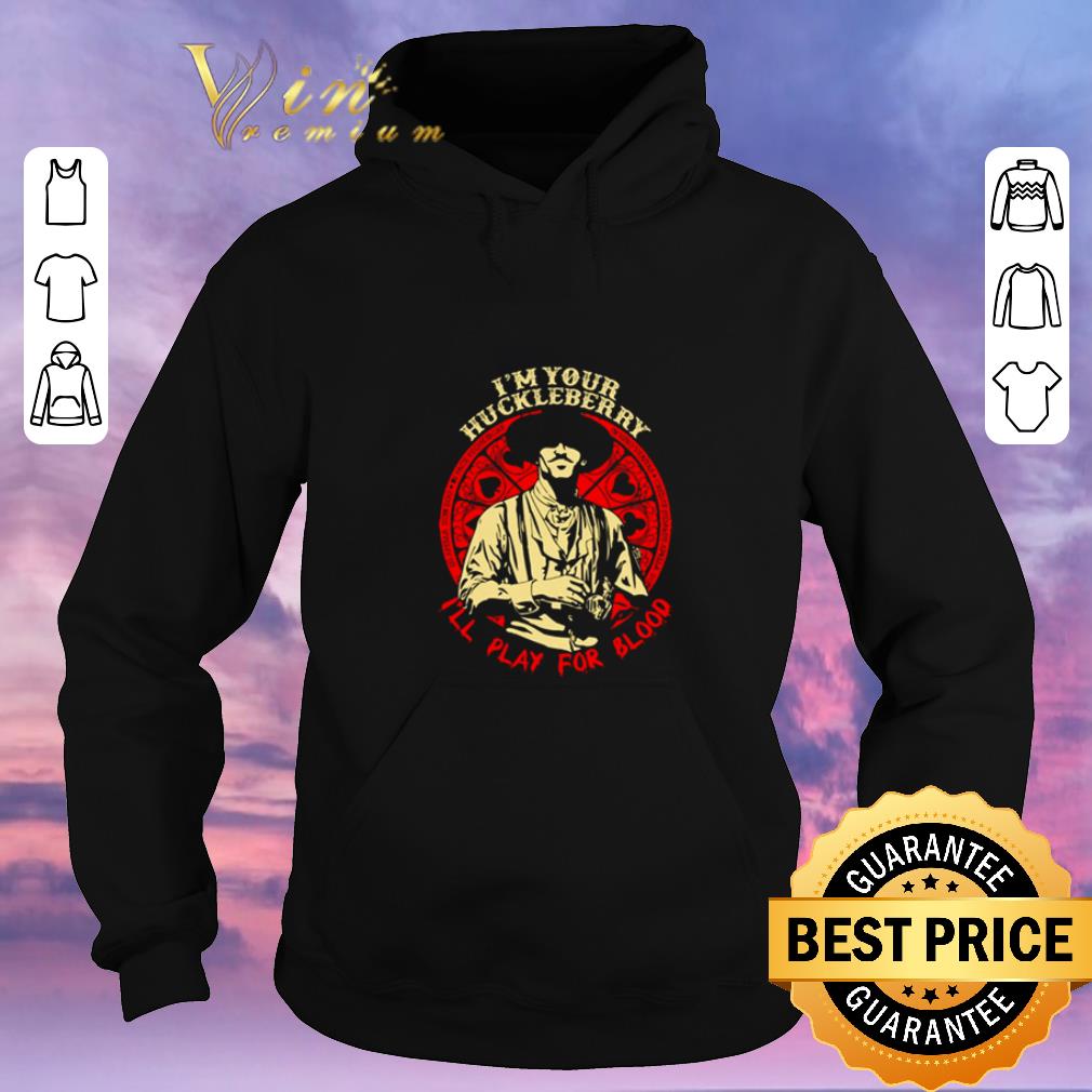 Awesome Doc Holliday I m your huckleberry I ll play for blood shirt sweater 4 - Awesome Doc Holliday I’m your huckleberry I’ll play for blood shirt sweater