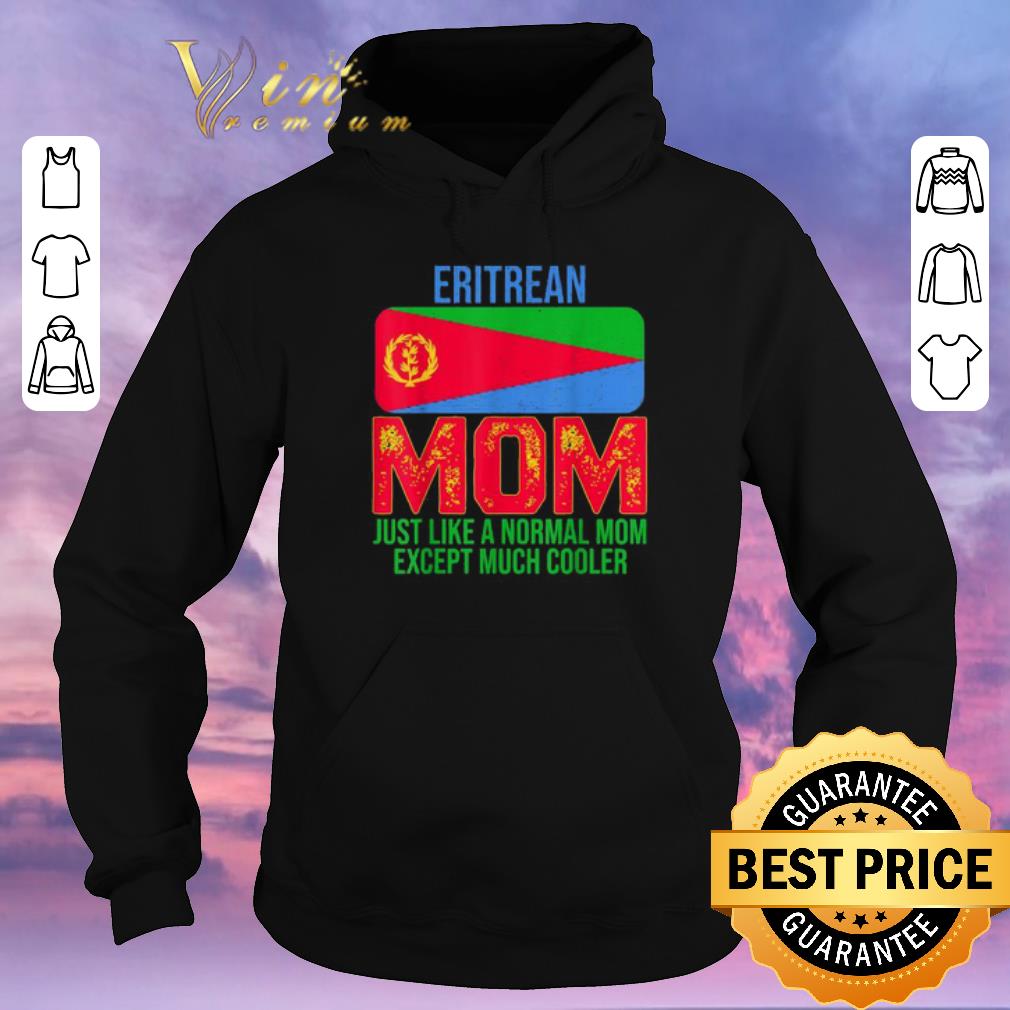 Awesome Eritrean Mom just like a normal mom except much cooler Mother s Day shirt sweater 4 - Awesome Eritrean Mom just like a normal mom except much cooler Mother’s Day shirt sweater