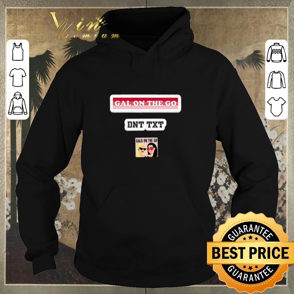 Awesome Gal on the go DNT TXT shirt sweater Awesome Gal on the go DNT TXT shirt sweater 4 - Awesome Gal on the go DNT TXT shirt sweater