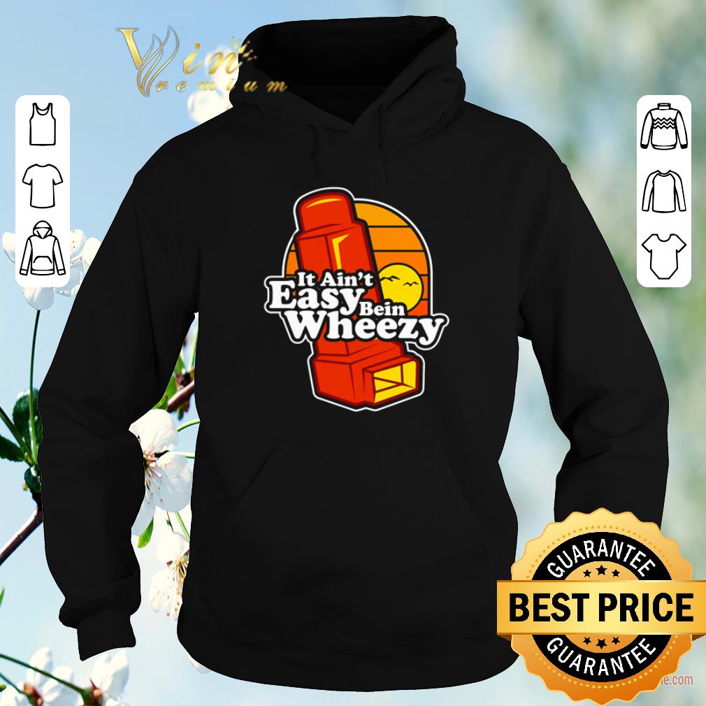 Awesome It ain t easy being wheezy shirt sweater 4 - Awesome It ain’t easy being wheezy shirt sweater