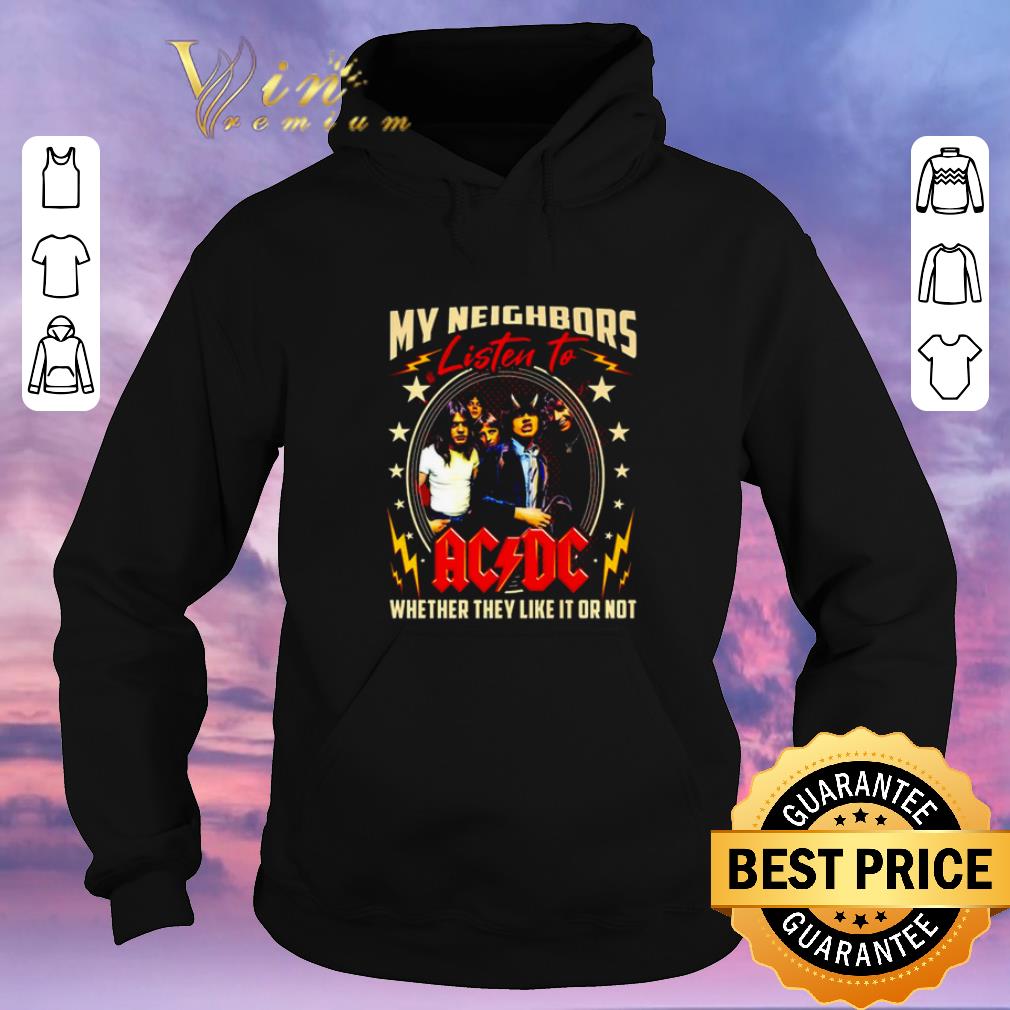 Awesome My neighbors Listen to ACDC whether they like it or not shirt sweater Awesome My neighbors Listen to ACDC whether they like it or not shirt sweater 4 - Awesome My neighbors Listen to ACDC whether they like it or not shirt sweater