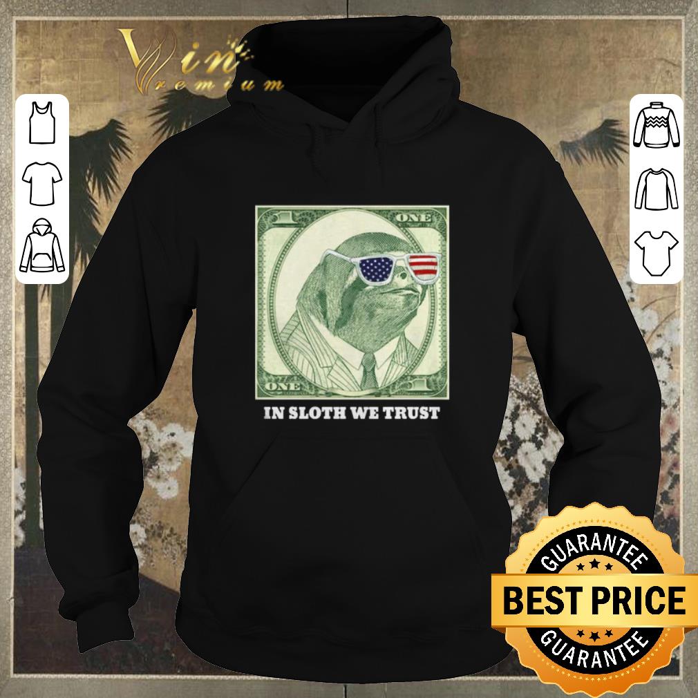 Awesome One dollar in sloth we trust shirt sweater Awesome One dollar in sloth we trust shirt sweater 4 - Awesome One dollar in sloth we trust shirt sweater