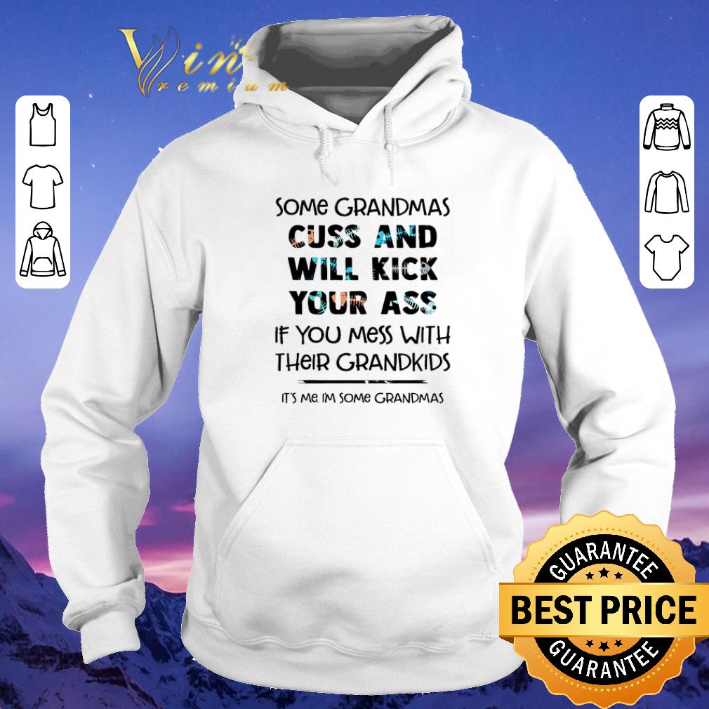 Awesome Some grandmas cuss and will kick your ass if you mess with their grandkids shirt sweater 4 - Awesome Some grandmas cuss and will kick your ass if you mess with their grandkids shirt sweater