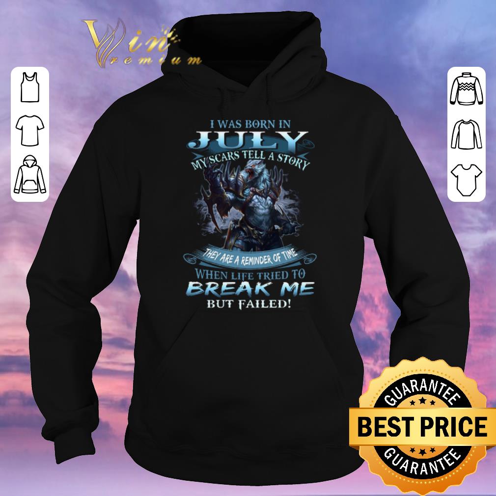 Awesome Wolf warrior i was born in July my scars tell a story shirt sweater 4 - Awesome Wolf warrior i was born in July my scars tell a story shirt sweater