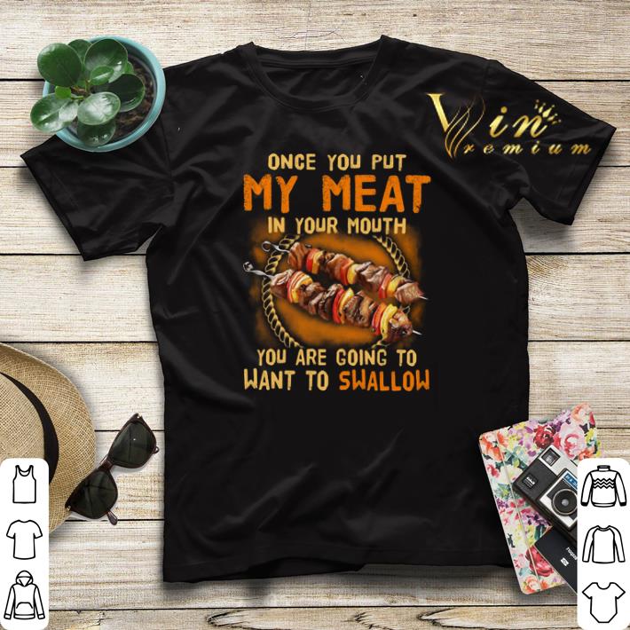 BBQ once you put my meat in your mouth you are going to want to swallow shirt sweater 4 - BBQ once you put my meat in your mouth you are going to want to swallow shirt sweater