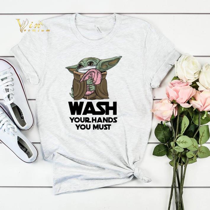 Baby Yoda wash your hands you must Coronavirus shirt sweater 4 1 - Baby Yoda wash your hands you must Coronavirus shirt sweater