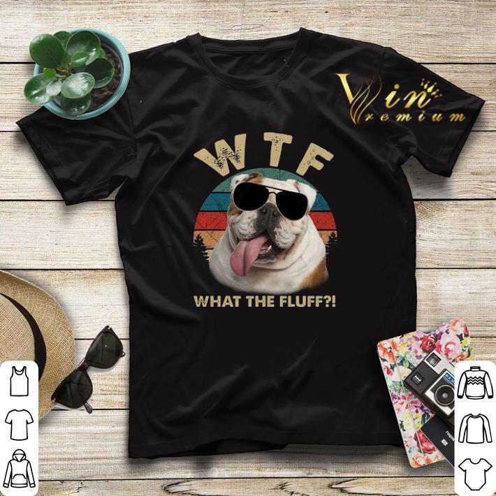Bulldog WTF what the fluff vintage shirt sweater 4 - Bulldog WTF what the fluff vintage shirt sweater