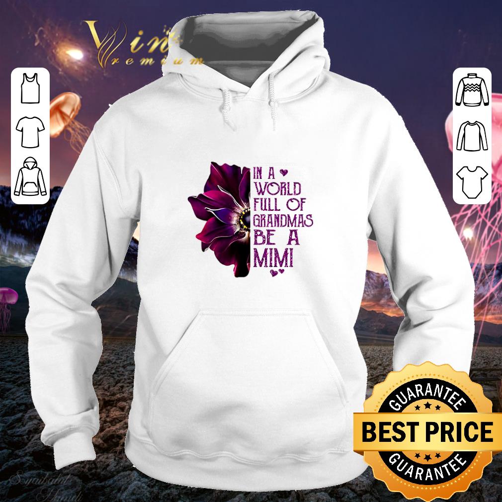 Cheap Anemone flower in a world full of grandmas be a Mimi shirt Cheap Anemone flower in a world full of grandmas be a Mimi shirt 4 - Cheap Anemone flower in a world full of grandmas be a Mimi shirt