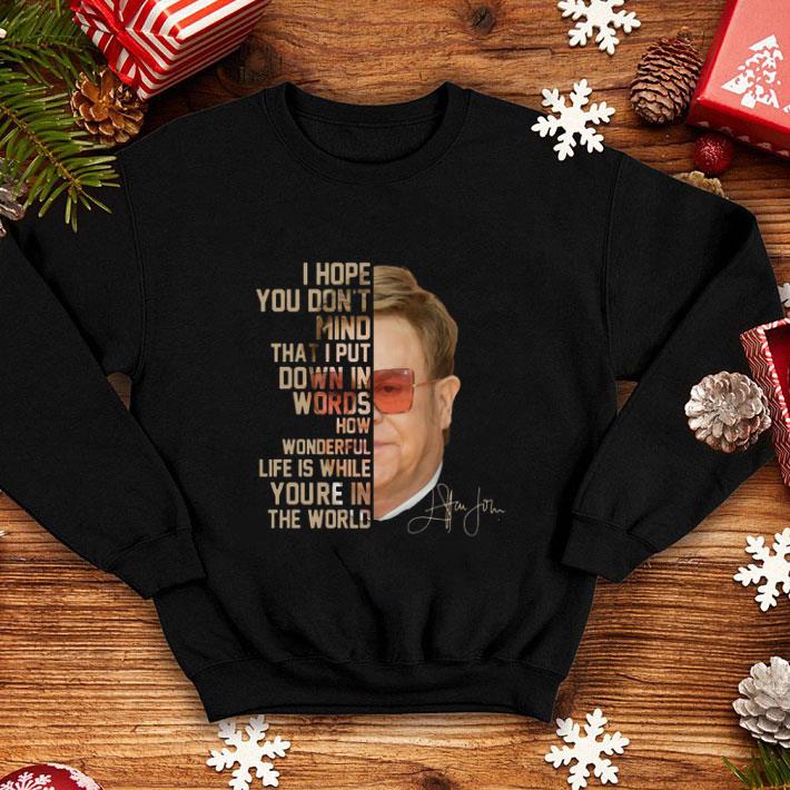 Cheap Elton John signature i hope you don’t mind that I put down in words shirt Cheap Elton John signature i hope you don t mind that I put down in words shirt 4 - Cheap Elton John signature i hope you don’t mind that I put down in words shirt
