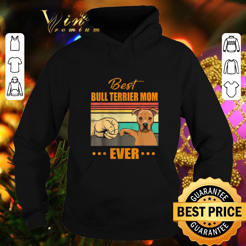 Cheap Vintage best Bull Terrier mom ever Fist bump shirt Cheap Vintage best Bull Terrier mom ever Fist bump shirt 4 - Cheap Vintage best Bull Terrier mom ever Fist bump shirt