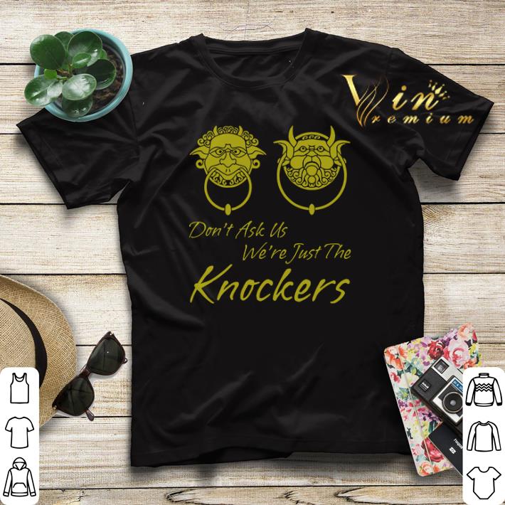 Don t ask us we re just the knockers shirt sweater 4 - Don’t ask us we’re just the knockers shirt sweater