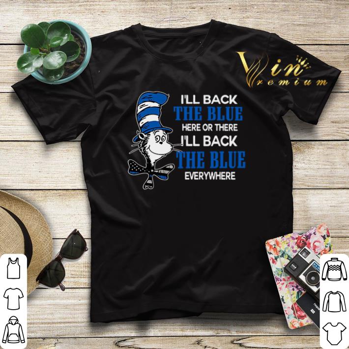 Dr Seuss i ll back the blue here or there i ll back the blue everywhere shirt sweater 4 - Dr Seuss i'll back the blue here or there i'll back the blue everywhere shirt sweater
