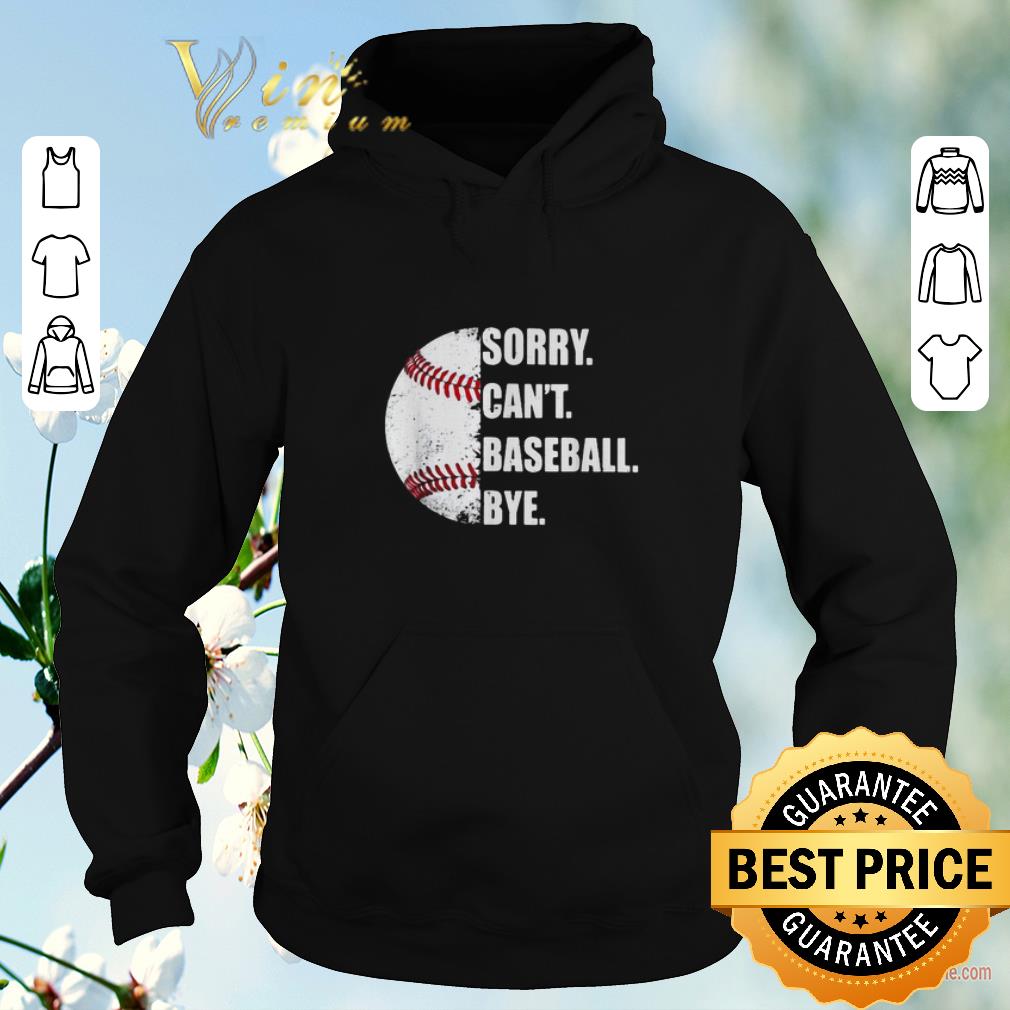 Funny Sorry can’t baseball bye shirt sweater Funny Sorry can t baseball bye shirt sweater 4 - Funny Sorry can’t baseball bye shirt sweater