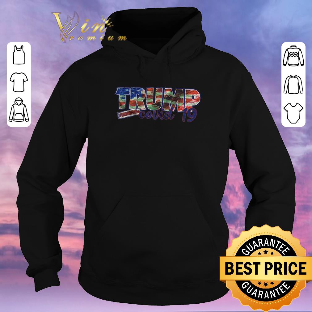 Funny Trump 2020 Covid 19 America Flag shirt sweater Funny Trump 2020 Covid 19 America Flag shirt sweater 4 - Funny Trump 2020 Covid 19 America Flag shirt sweater