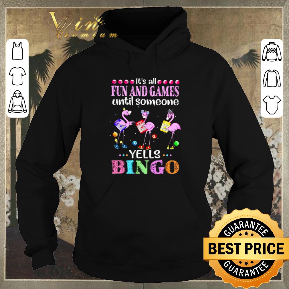 Hot Flamingos it s all fun and games until someone yells bingo shirt 4 - Hot Flamingos it's all fun and games until someone yells bingo shirt