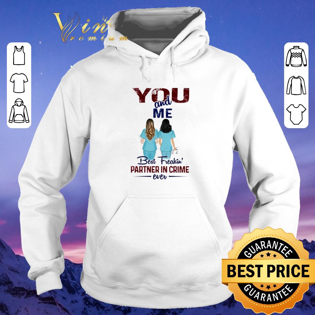 Hot Nurse you and me best Freakin’ partner in crime ever shirt sweater Hot Nurse you and me best Freakin partner in crime ever shirt sweater 4 - Hot Nurse you and me best Freakin’ partner in crime ever shirt sweater