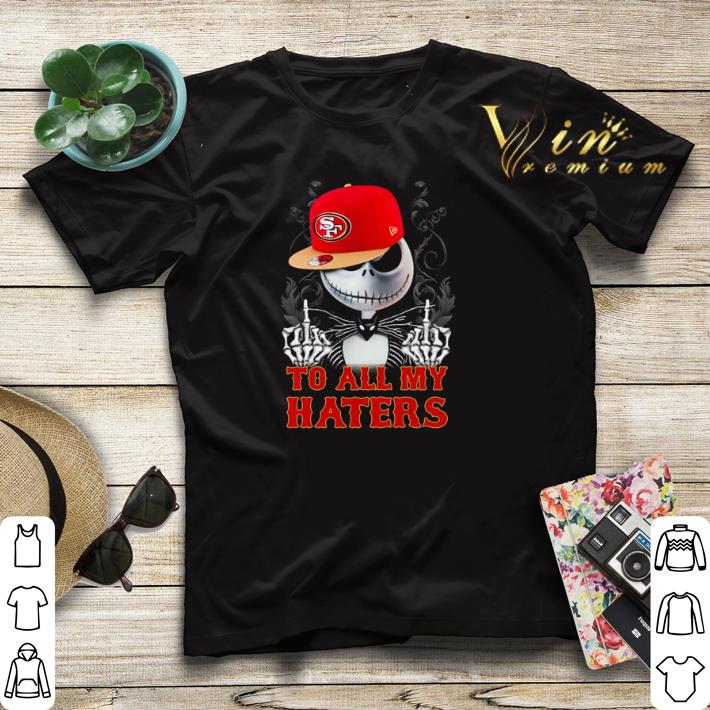 Jack Skellington San Francisco 49ers to all my haters shirt sweater Jack Skellington San Francisco 49ers to all my haters shirt sweater 4 1 - Jack Skellington San Francisco 49ers to all my haters shirt sweater