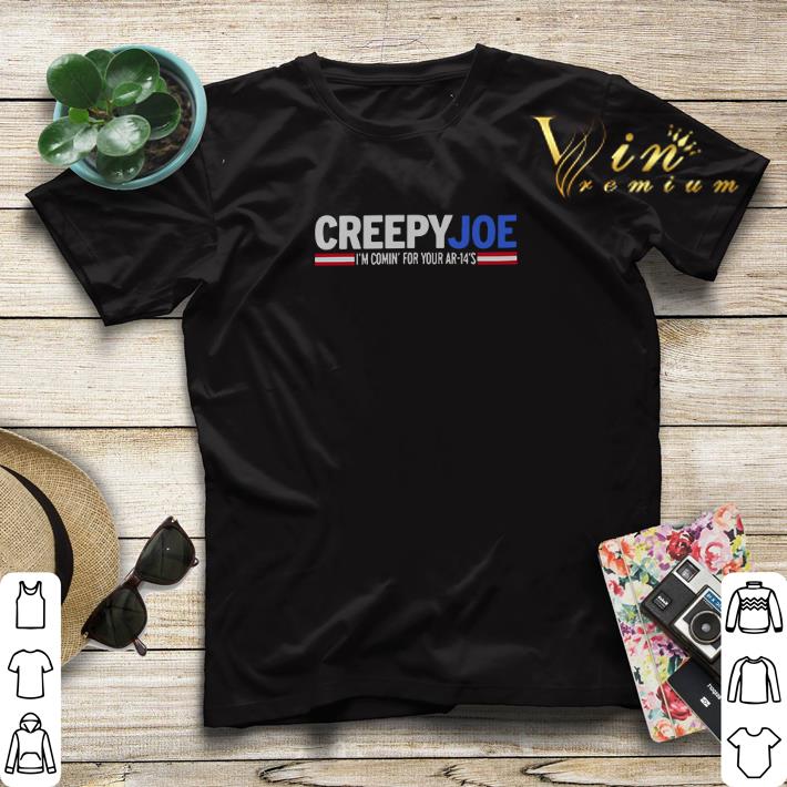 Joe Biden Creepy Joe I m Comin For Your AR 14 s shirt sweater 4 - Joe Biden Creepy Joe I'm Comin' For Your AR-14's shirt sweater